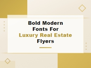 Bold Modern Fonts for Luxury Real Estate Flyers That Command Attention