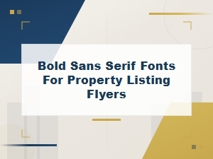 Best Bold Sans Serif Fonts for Property Listing Flyers