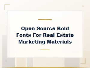 Open Source Bold Fonts for Real Estate Marketing Materials and Headlines