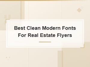 Best Clean Modern Fonts for Real Estate Flyers in 2024