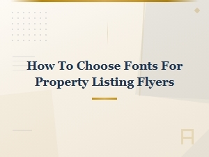 How to Choose Fonts for Property Listing Flyers