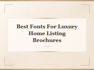 Best Fonts for Luxury Home Listing Brochures | Elegant Typography Guide