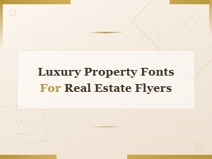 Luxury Property Fonts for Real Estate Flyers