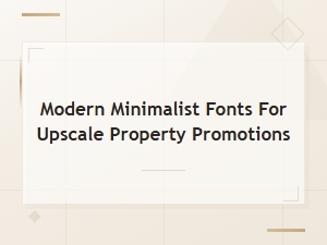 Modern Minimalist Fonts for Upscale Luxury Property Promotions