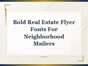 Bold Real Estate Flyer Fonts for Neighborhood Mailers