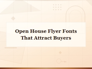 Best Open House Flyer Fonts That Attract Buyers Fast