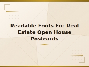 Best Readable Fonts for Real Estate Open House Postcards